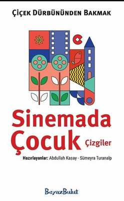 Çiçek Dürbününden Bakmak - Sinemada Çocuk Çizgiler | Beyaz Bulut