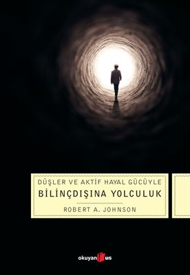 Düşler ve Aktif Hayal Gücüyle Bilinçdışına Yolculuk | Okuyan Us Yayınları