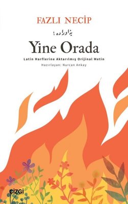 Yine Orada - Latin Harflerine Aktarılmış Orijinal Metin | Çizgi Kitapevi