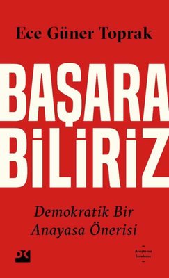 Başarabiliriz Demokratik Bir Anayasa Önerisi | Doğan Kitap