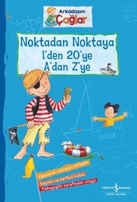 Arkadaşım Çağlar Noktadan Noktaya 1'den 20'ye A'dan Z'ye | İş Bankası Kültür Yayınları