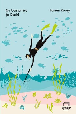 Ne Cennet Şey Şu Deniz! | Dedalus (İnce Kapak)