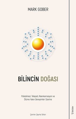 Bilincin Doğası - Psikokinezi Telepati Reenkarnasyon ve Ölüme Yakın Deneyimler Üzerine | Sola Unitas