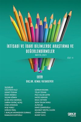 İktisadi ve İdari Bilimlerde Araştırma ve Değerlendirmeler Mayıs 2021 Cilt 2 | Gece Kitaplığı