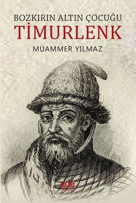 Bozkırın Altın Çocuğu: Timurlenk | Akıl Fikir Yayınları