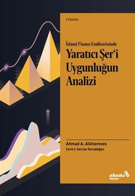 İslami Finans Endüstrisinde Yaratıcı Şer'i Uygunluğun Analizi | alBaraka Yayınları