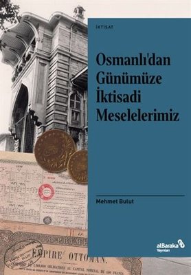 Osmanlı'dan Günümüze İktisadi Meselelerimiz | alBaraka Yayınları