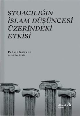 Stoacılığın İslam Düşüncesi Üzerindeki Etkisi | alBaraka Yayınları