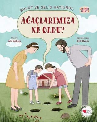 Ağaçlarımıza Ne Oldu? - Alfabe Bulutu 4 | Can Çocuk Yayınları