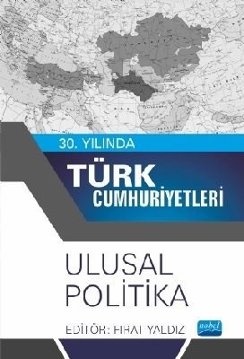 30. Yılında Türk Cumhuriyetleri - Ulusal Politika | Nobel Akademi Yayıncılık