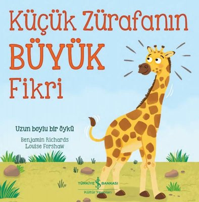 Küçük Zürafanın Büyük Fikri | İş Bankası Kültür Yayınları