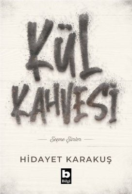 Kül Kahvesi - Seçme Şiirler | Bilgi Yayınevi