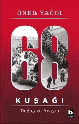 68 Kuşağı - Doğuş ve Arayış | Bilgi Yayınevi