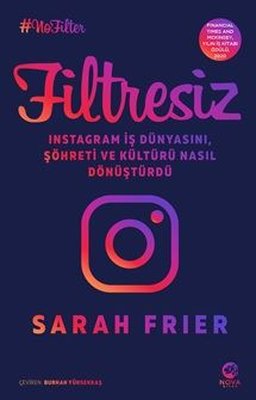 Filtresiz: Instagram İş Dünyasını Şöhreti ve Kültürü Nasıl Dönüştürdü | Nova Kitap