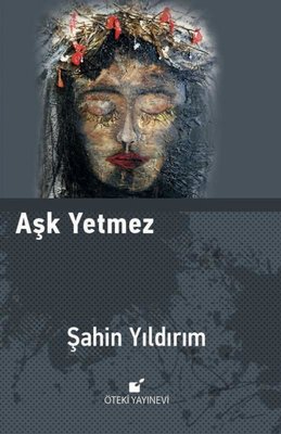 Aşk Yetmez | Öteki Yayınevi