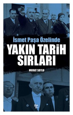 Yakın Tarih Sırları - İsmet Paşa Özelinde | Halk Kitabevi