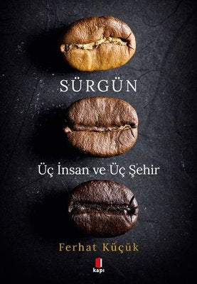 Sürgün - Üç İnsan ve Üç Şehir | Kapı Yayınları