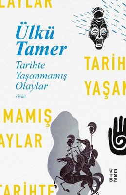 Tarihte Yaşanmamış Olaylar | Ketebe Yayınları