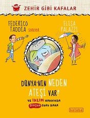 Dünya'nın Neden Ateşi Var? - Ve İklim Hakkında Birçok Soru Daha | Ketebe Yayınları
