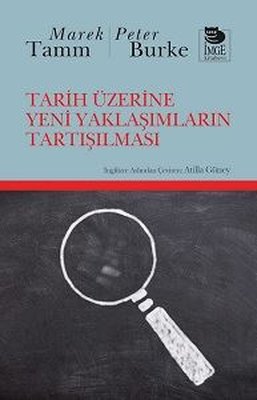 Tarih Üzerine Yeni Yaklaşımların Tartışılması | İmge Kitabevi