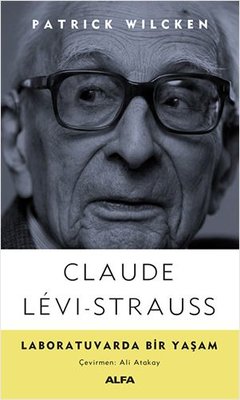 Claude Levi-Strauss: Labarutuvarda Bir Yaşam | Alfa Yayınları
