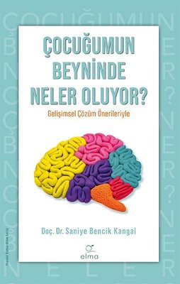 Çocuğumun Beyninde Neler Oluyor? | Elma Yayınevi