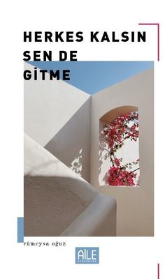 Herkes Kalsın Sende Gitme | Semerkand Aile Yayınları