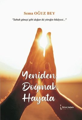 Yeniden Doğmak Hayata | İkinci Adam Yayınları