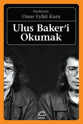 Ulus Baker'i Okumak | İletişim Yayınları