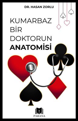Kumarbaz Bir Doktorun Anatomisi | Parana