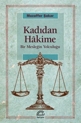 Kadıdan Hakime - Bir Mesleğin Yolculuğu | İletişim Yayınları