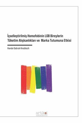 İçselleştirilmiş Homofobinin LGB Bireylerin Tüketim Alışkanlıkları ve Marka Tutumuna Etkisi | Artikel Akademi
