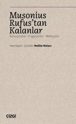 Musonius Rufus'tan Kalanlar: Konuşmalar - Fragmanlar - Mektuplar | Çizgi Kitapevi