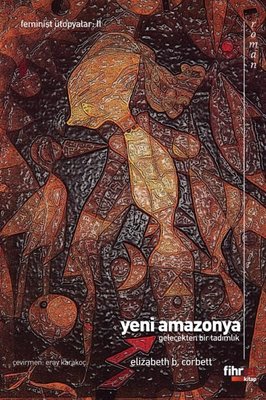 Yeni Amazonya: Gelecekten Bir Tadımlık | Fihrist