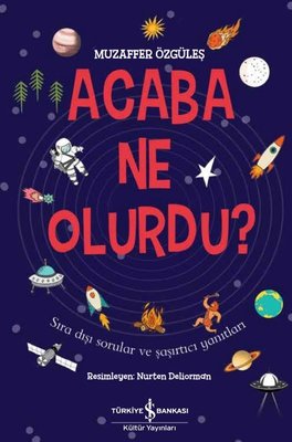 Acaba Ne Olurdu? | İş Bankası Kültür Yayınları