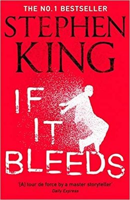 If It Bleeds: a stand - alone sequel to the No. 1 bestseller The Outsider plus three irresistible nov | Hodder & Stoughton Ltd