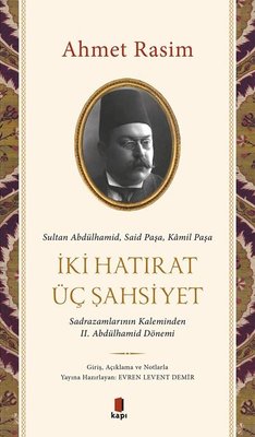 İki Hatırat Üç Şahsiyet - Sadrazamların Kaleminden 2. Abdülhamid Dönemi | Kapı Yayınları