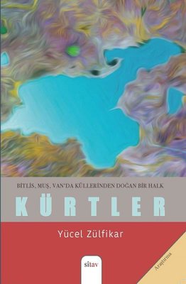 Bitlis - Muş - Van'da Küllerinden Doğan Bir Halk: Kürtler | Sitav yayınevi