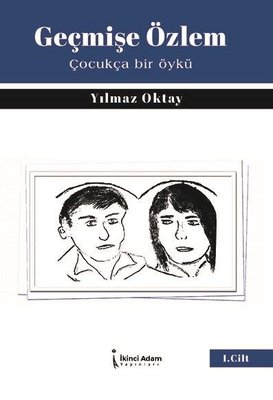 Geçmişe Özlem - Çocukça Bir Öykü | İkinci Adam Yayınları