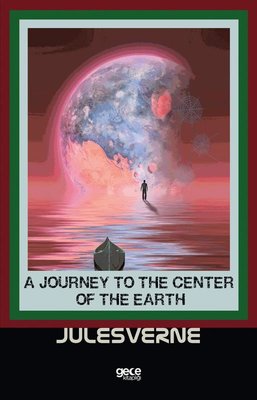 A Journey To The Center Of The Earth | Gece Kitaplığı