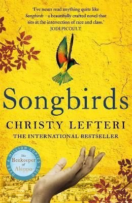 Songbirds: The heartbreaking follow-up to the million copy bestseller The Beekeeper of Aleppo | Kings Road Publishing
