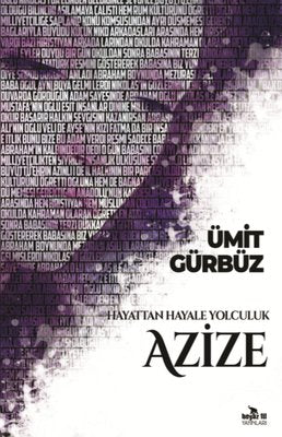 Hayattan Hayale Yolculuk Azize | Beyaz Fil Yayınları