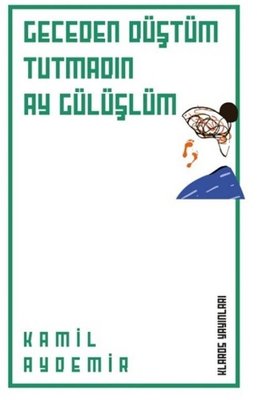 Geceden Düştüm Tutmadın Ay Gülüşlüm | Klaros Yayınları