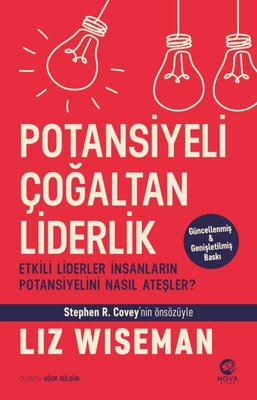 Potansiyeli Çoğaltan Liderlik: Etkili Liderler İnsanların Potansiyelini Nasıl Ateşler? | Nova Kitap