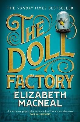 The Doll Factory: The Sunday Times Bestseller BBC Radio 2 Book Club Pick and BBC Radio 4 Book at Be | Picador