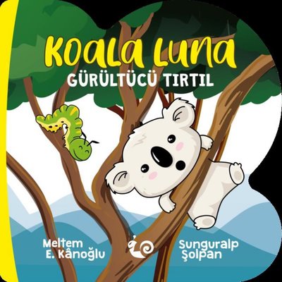Koala Luna - Gürültücü Tırtıl | Çikolata Yayınevi