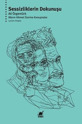 Sessizliklerin Dokunuşu - Nazım Hikmet Üzerine Konuşmalar | Ayrıntı Yayınları