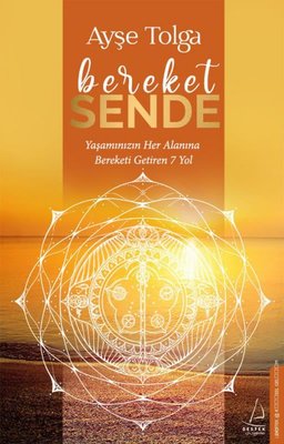 Bereket Sende - Yaşamınızın Her Alanına Bereketi Getiren 7 Yol | Destek Yayınları