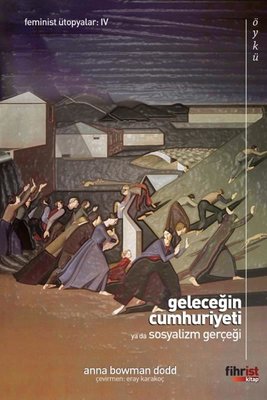 Geleceğin Cumhuriyeti ya da Sosyalizm Gerçeği | Fihrist
