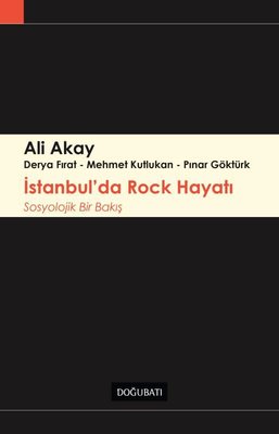 İstanbul'da Rock Hayatı - Sosyolojik Bir Bakış | Doğu Batı Yayınları